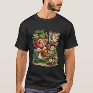 T-shirt Aujourd'hui très occupé Baie Jardinier de fraises 