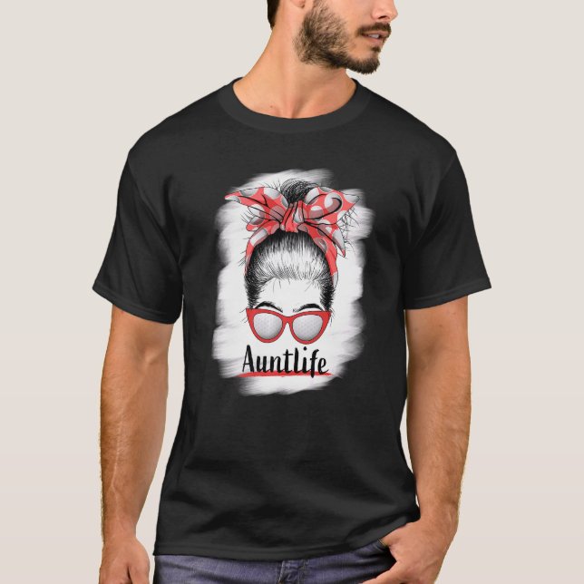 T-shirt Aunt Life Messy Bun Sunglasses Bleached Auntie Mot (Devant)