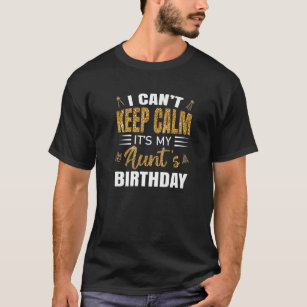 T-shirt Auntie Bday I Can't Keep Calm It's My Aunt's Birth
