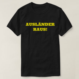 T-SHIRT AUSLÄNDER RAUS !