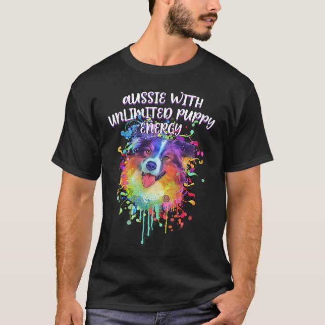 T-shirt Aussie with Un Puppy Energy Australian Shepherd (Devant)