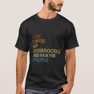 T-shirt Aussiedoodle Chien Propriétaire Coffee Avers Citat