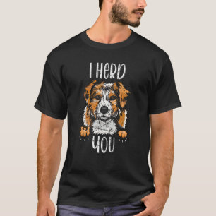 T-shirt Australian Shepherd I Herd You Herd Aussie Proprié