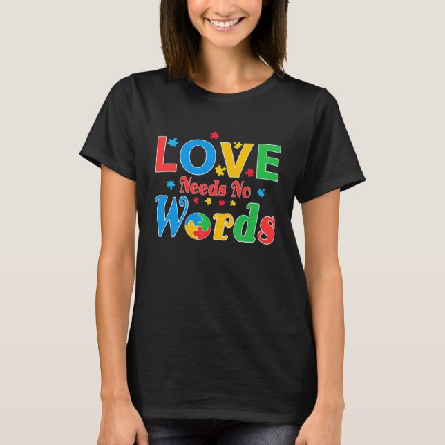 T-shirt Autism Awareness Love Needs No Words  7 (Devant)