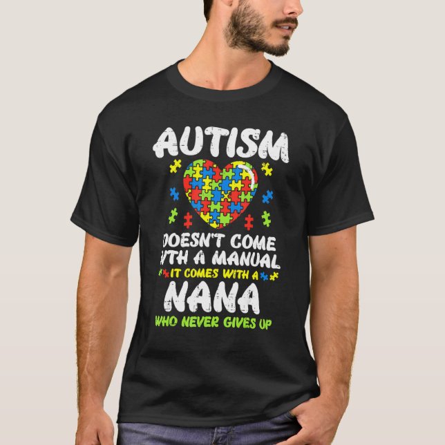 T-shirt Autism Doesnt Come With Manual Nana Awareness Gran (Devant)