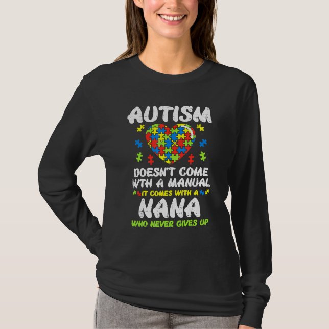 T-shirt Autism Doesnt Come With Manual Nana Awareness Gran (Devant)