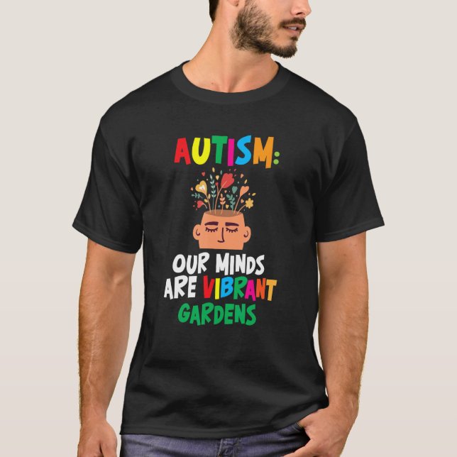 T-shirt Autism Our Minds Are Vibrant Gardens Support Neuro (Devant)