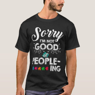 T-shirt Autisme-Autisme Désolé Je ne suis pas bon en matiè