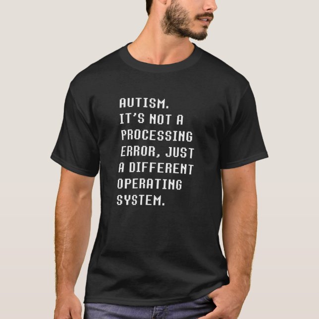 T-SHIRT AUTISME ERREUR DE TRAITEMENT SYSTÈME D'EXPLOITATIO (Devant)