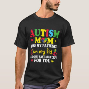 T-shirt Autisme Maman J'Utilise Ma Patience Sur Mes Enfant