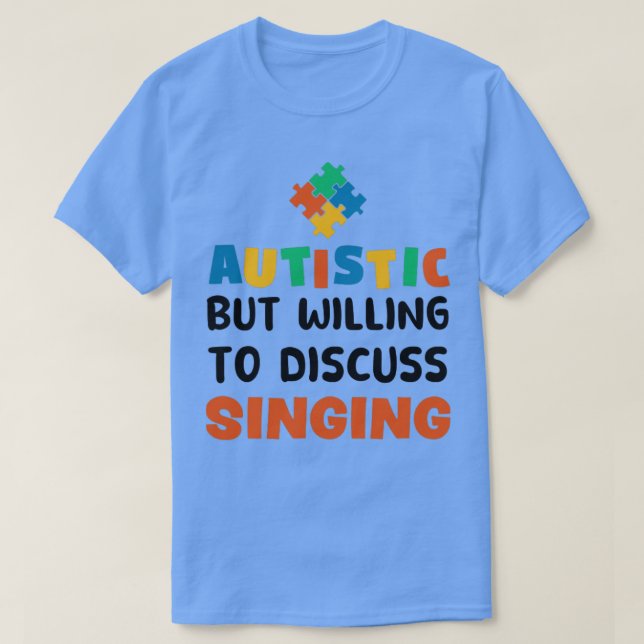 T-shirt Autiste mais prêt à discuter de chanter Autisme Gi (Design devant)