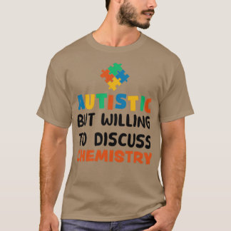 T-shirt Autiste mais prêt à discuter de chimie Autisme G