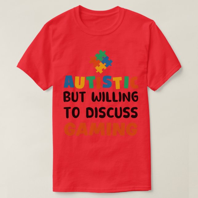 T-shirt Autiste mais prêt à discuter de Jeux Autisme Cadea (Design devant)