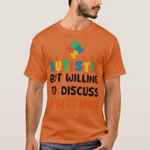 T-shirt Autiste mais prêt à discuter de l'écriture Autisme