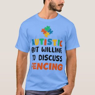 T-shirt Autiste mais prêt à discuter de l'escrime Autisme 