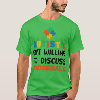 T-shirt Autiste mais prêt à discuter Dodgeball Autism G