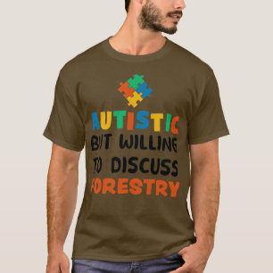 T-shirt Autiste mais prêt à discuter Forestry Autism Gi