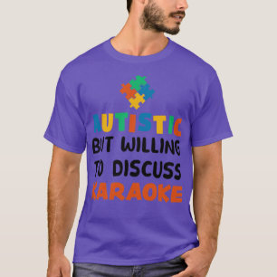 T-shirt Autiste mais prêt à discuter Karaoke Autism Gif