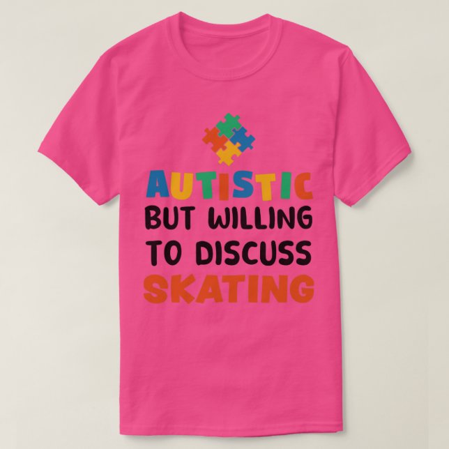 T-shirt Autiste mais prêt à discuter Patinage Autisme Gif (Design devant)
