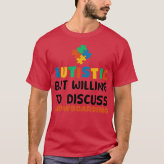 T-shirt Autiste mais prêt à discuter Snowboard Autis