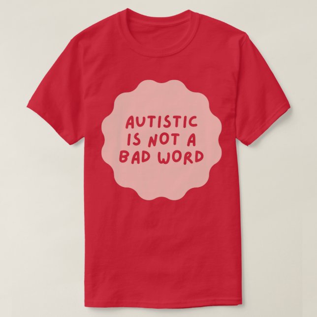 T-shirt autiste n'est pas un mauvais mot (Design devant)