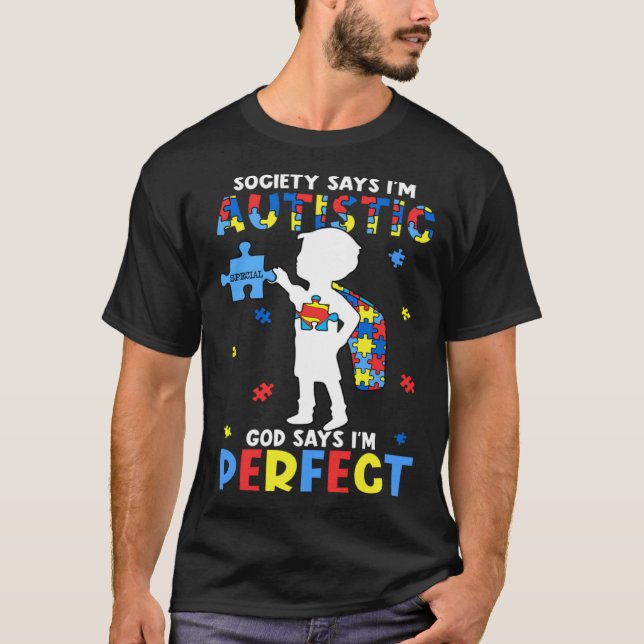 T-shirt Autistic God Says I m Perfect Autism Awareness Mon (Devant)