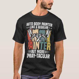 T-shirt Auto Body Painter Pun Automotive Car Painter Car D