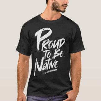 T-shirt Autochtone Fière d'être autochtone