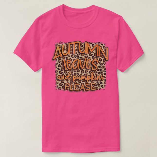 T-shirt Autumn leopard Leaves And Pumpkins Please Fall Lov (Design devant)