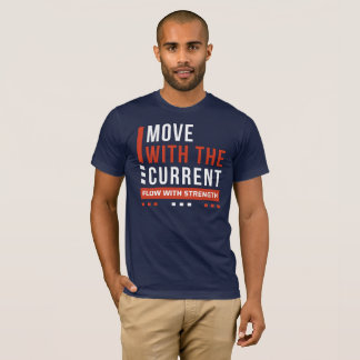 T-shirt Avancez Avec Le Courant, Coulez Avec Force