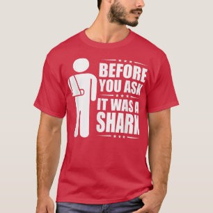 T-shirt Avant De Demander C'Était Une Fracture De Bras Cas