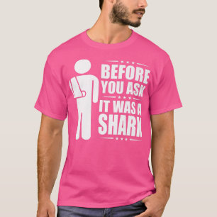 T-shirt Avant De Demander C'Était Une Fracture De Bras Cas