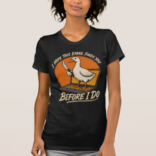 T-shirt Avant de le faire – Menace de courriel de l'oie dr