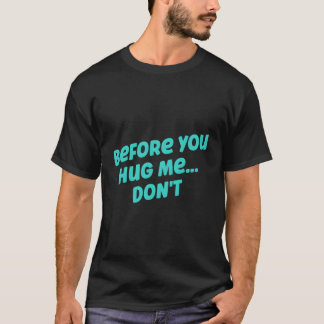 T-shirt Avant De Me Serrer Dans Les Mains Ne Cite Pas Drôl