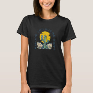 T-shirt Avant de me serrer dans tes bras Ne pas avoir un g