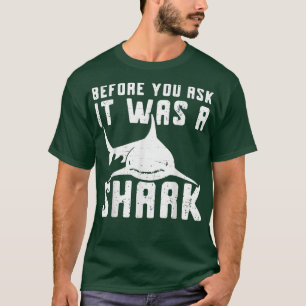 T-shirt Avant De Vous Demander C'Était Un Os De Requin Cas