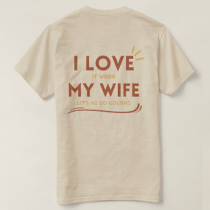 T-shirt avant et arrière J'aime ma femme me laisse aller a