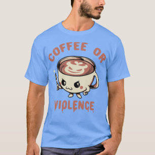 T-shirt Avant le café je choisis la violence par Tobe Fons
