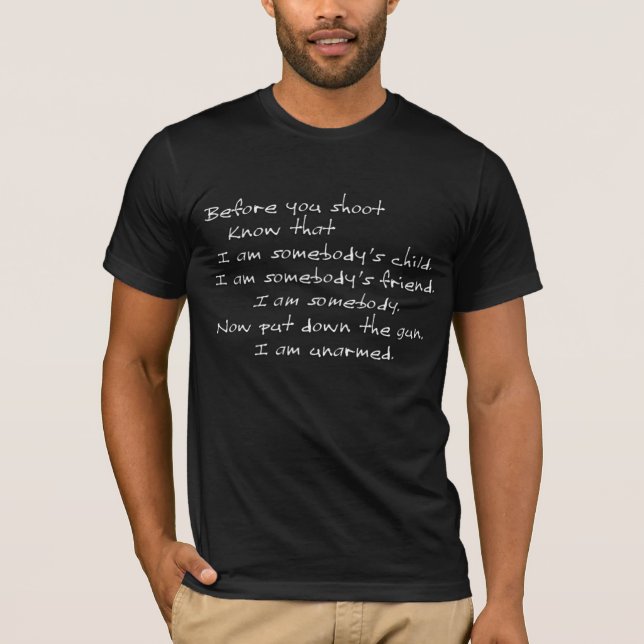 T-shirt Avant que vous tiriez (je suis sans armes) le (Devant)