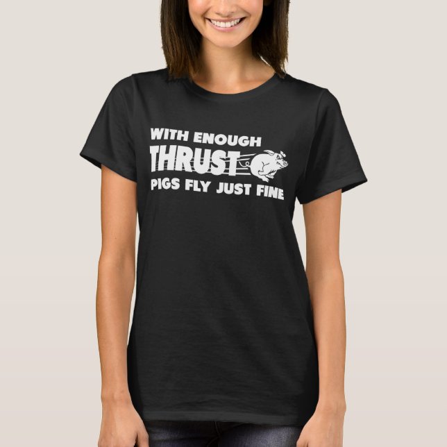 T-shirt Avec assez de cochons de poussée volent très bien (Devant)