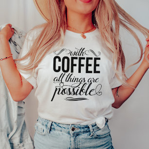 T-shirt Avec Café, Tout Est Possible   Typographie