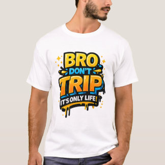 T-shirt avec citation drôle Bro Don’t Trip