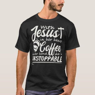 T-shirt Avec Jésus Dans Son Coeur & Café Dans Sa Main Elle