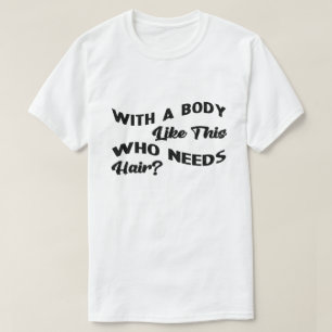 T-shirt Avec un corps comme celui-là qui a besoin de chev