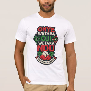 T-Shirt avec un Proverbe Igbo Onye Wetara Oji Weta
