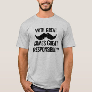 T-shirt Avec une grande moustache vient une grande respons