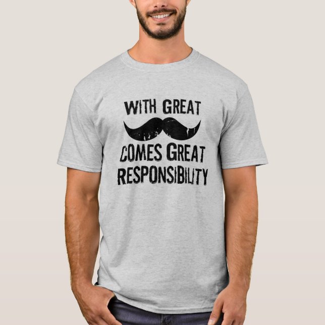 T-shirt Avec une grande moustache vient une grande respons (Devant)