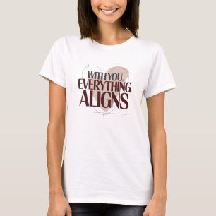 T-shirt Avec vous, tout s'aligne, Saint-Valentin Femmes