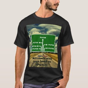 T-shirt Avec vous toutes les routes mènent à Poutine, poli