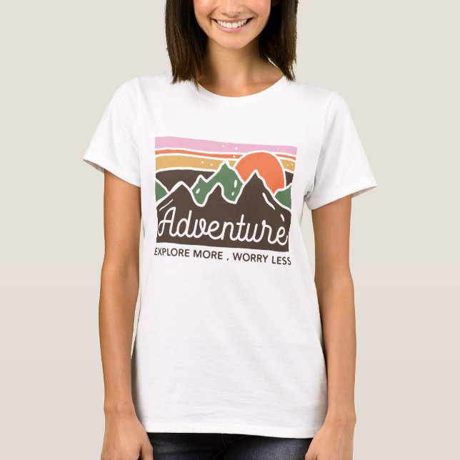 T-shirt Aventure Explorez Plus De Souci Moins (Devant)